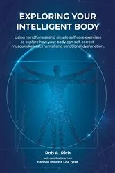 Book cover of Exploring your intelligent body by Rich, Rob, A