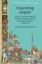Book cover of Exporting empire by Christopher Prior