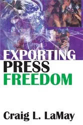 Book cover of Exporting Press Freedom by Craig LaMay