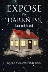 Book cover of Expose the Darkness by Kayla Maximovich Ogg