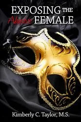 Book cover of Exposing the Abusive Female by Kimberly C. Taylor