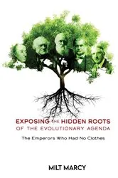 Book cover of EXPOSING THE HIDDEN ROOTS OF THE EVOLUTIONARY AGENDA, THE EMPERORS WHO HAD NO CLOTHES by Milt Marcy