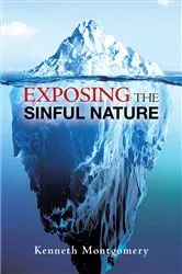 Book cover of Exposing the Sinful Nature by Kenneth Montgomery
