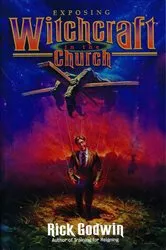 Book cover of Exposing Witchcraft In the Church by Rick Godwin