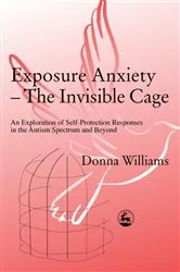 Book cover of Exposure Anxiety - The Invisible Cage by Donna Williams