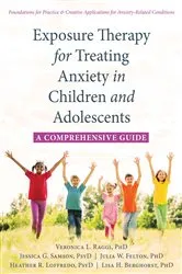 Book cover of Exposure Therapy for Treating Anxiety in Children and Adolescents by Veronica L. Raggi