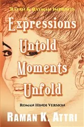 Book cover of Expressions Untold - Moments Unfold by Raman K. Attri