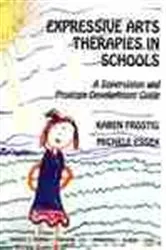 Book cover of Expressive Arts Therapies in Schools by Karen Frostig