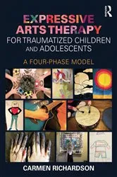 Book cover of Expressive Arts Therapy for Traumatized Children and Adolescents by Carmen Richardson
