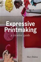Book cover of Expressive Printmaking by Mary Dalton