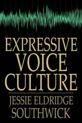 Book cover of Expressive Voice Culture by Jessie Eldridge Southwick