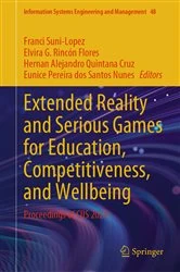 Book cover of Extended Reality and Serious Games for Education, Competitiveness, and Wellbeing by Franci Suni-Lopez