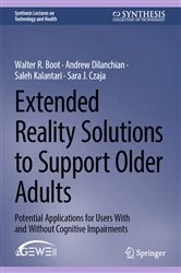 Book cover of Extended Reality Solutions to Support Older Adults by Walter R. Boot