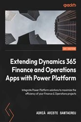 Book cover of Extending Dynamics 365 Finance and Operations Apps with Power Platform by Adrià Ariste Santacreu