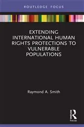 Book cover of Extending International Human Rights Protections to Vulnerable Populations by Raymond A. Smith