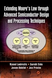 Book cover of Extending Moore's Law through Advanced Semiconductor Design and Processing Techniques by Wynand Lambrechts
