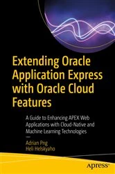 Book cover of Extending Oracle Application Express with Oracle Cloud Features by Adrian Png
