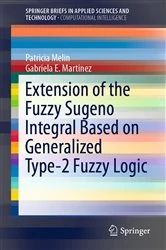 Book cover of Extension of the Fuzzy Sugeno Integral Based on Generalized Type-2 Fuzzy Logic by Patricia Melin