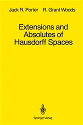 Book cover of Extensions and Absolutes of Hausdorff Spaces by Jack R. Porter