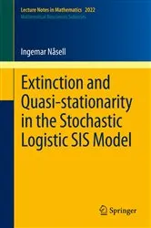 Book cover of Extinction and Quasi-Stationarity in the Stochastic Logistic SIS Model by Unknown