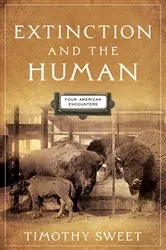 Book cover of Extinction and the Human by Timothy Sweet