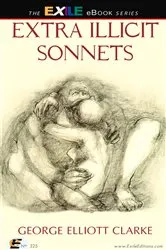 Book cover of Extra Illicit Sonnets by George Elliott Clarke