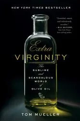 Book cover of Extra Virginity: The Sublime and Scandalous World of Olive Oil by Tom Mueller