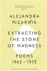 Book cover of Extracting the Stone of Madness: Poems 1962 - 1972 by Alejandra Pizarnik