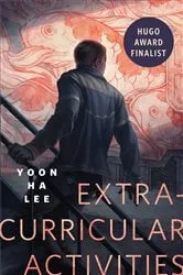 Book cover of Extracurricular Activities by Yoon Ha Lee