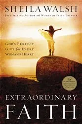 Book cover of Extraordinary Faith by Sheila Walsh