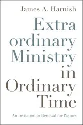 Book cover of Extraordinary Ministry in Ordinary Time by James A. Harnish