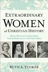 Book cover of Extraordinary Women of Christian History by Ruth A. Tucker