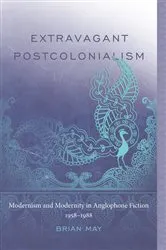 Book cover of Extravagant Postcolonialism by Brian T. May