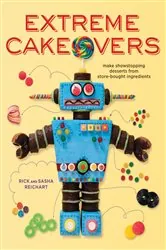Book cover of Extreme Cakeovers by Rick Reichart