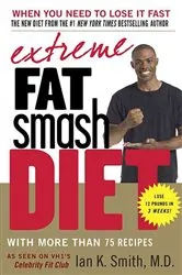 Book cover of Extreme Fat Smash Diet by Smith, Ian K., M.D.