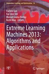Book cover of Extreme Learning Machines 2013: Algorithms and Applications by Fuchen Sun