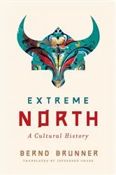 Book cover of Extreme North: A Cultural History by Bernd Brunner
