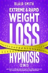 Book cover of Extreme & Rapid Weight Loss Hypnosis (2 in 1) by Blair Smith
