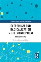 Book cover of Extremism and Radicalization in the Manosphere by Unknown