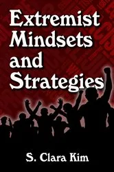 Book cover of Extremist Mindsets and Strategies by S. Clara Kim
