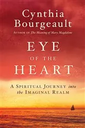 Book cover of Eye of the Heart by Cynthia Bourgeault