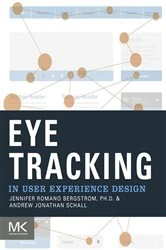 Book cover of Eye Tracking in User Experience Design by Jennifer Romano Bergstrom