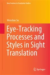 Book cover of Eye-Tracking Processes and Styles in Sight Translation by Wenchao Su