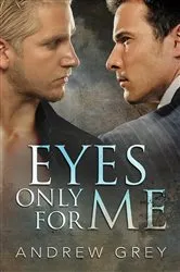Book cover of Eyes Only for Me by Andrew Grey