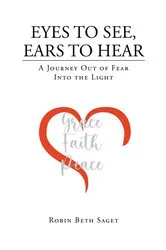 Book cover of Eyes to See, Ears to Hear by Robin Beth Saget