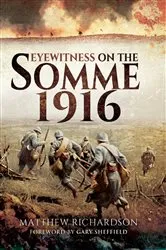 Book cover of Eyewitness on the Somme 1916 by Matthew Richardson