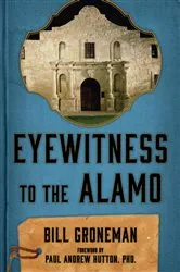 Book cover of Eyewitness to the Alamo by Bill Groneman