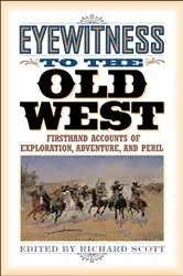 Book cover of Eyewitness to the Old West by Richard Scott
