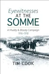 Book cover of Eyewitnesses at the Somme by Tim Cook