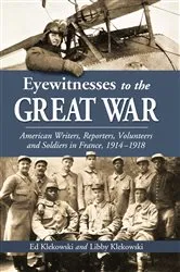 Book cover of Eyewitnesses to the Great War by Ed Klekowski